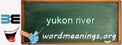 WordMeaning blackboard for yukon river